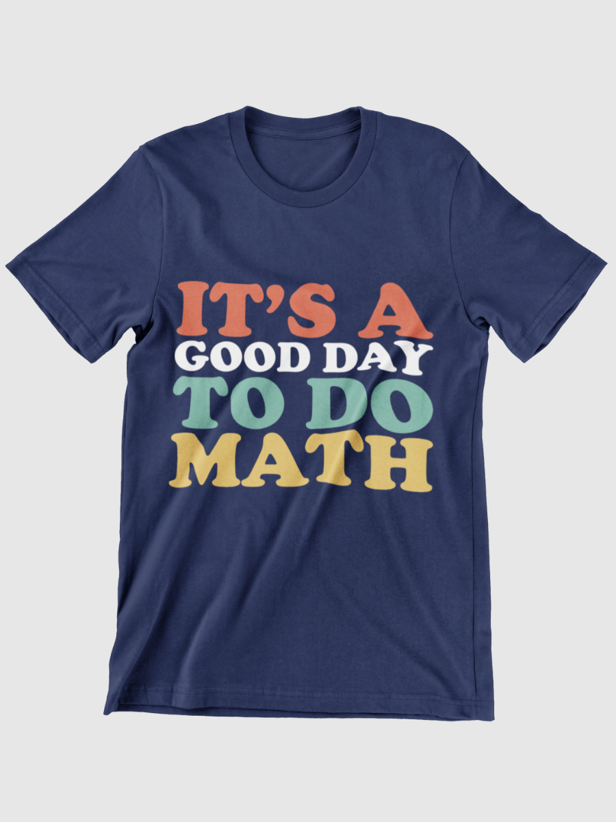 It's A Good Day To Do Math Graphic T-shirt
