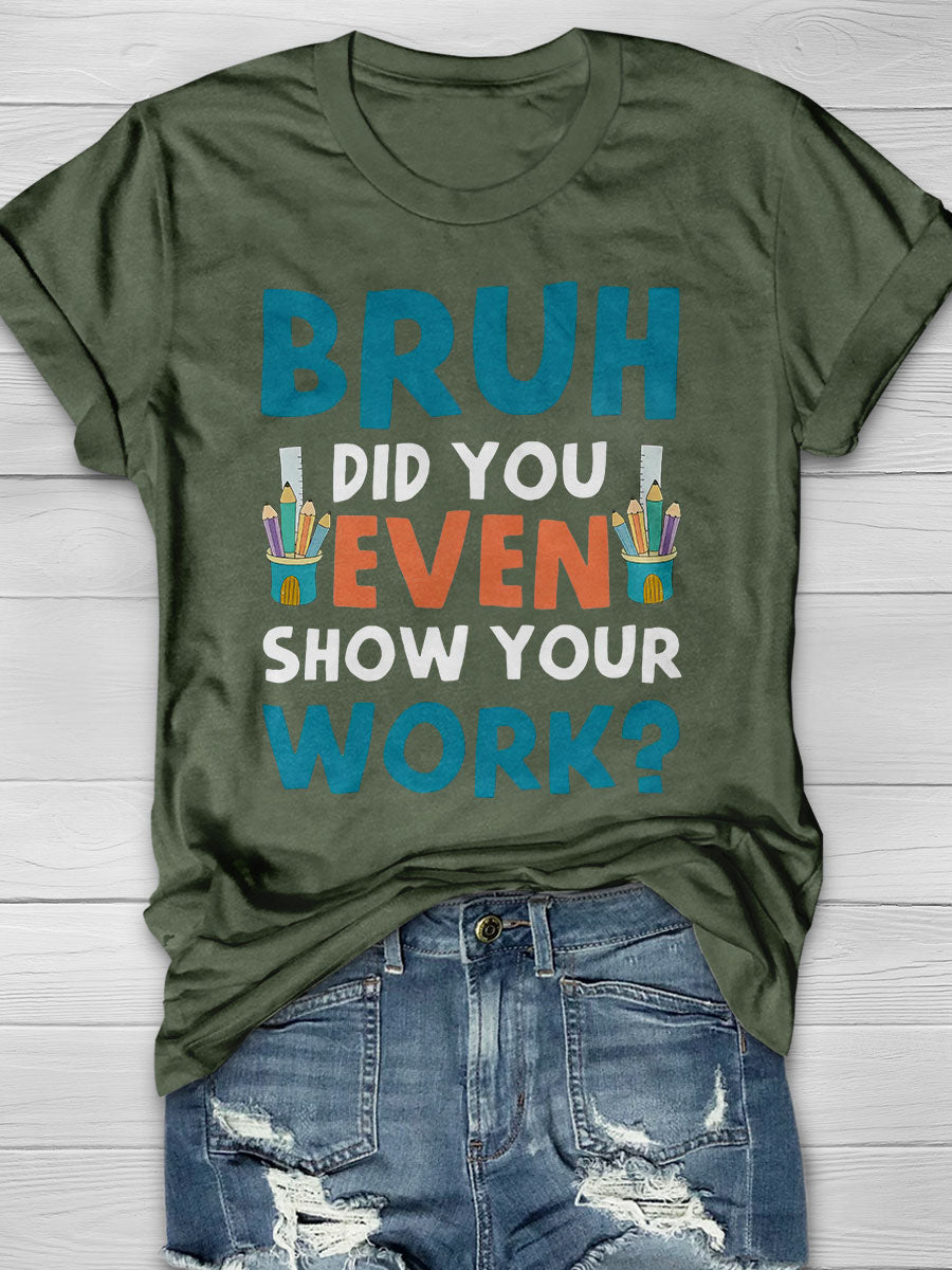 Did You Even Show Your Work Print Short Sleeve T-shirt