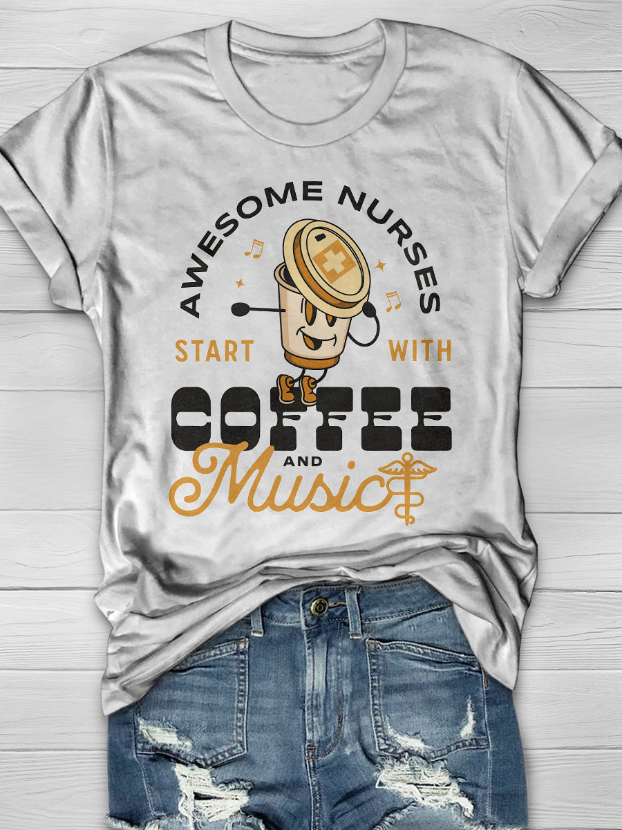 Awesome Nurses Start With Coffee and Music Print Short Sleeve T-shirt