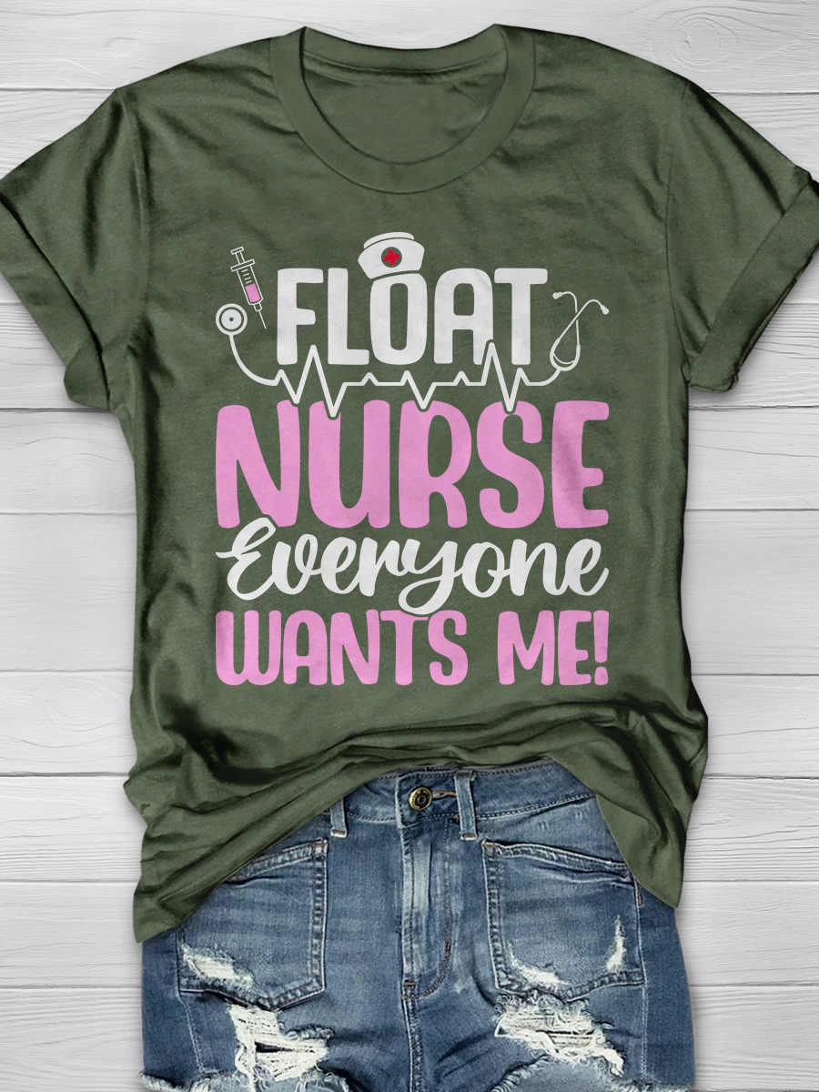 Float Nurse Everyone Wants Me! Graphic T-shirts