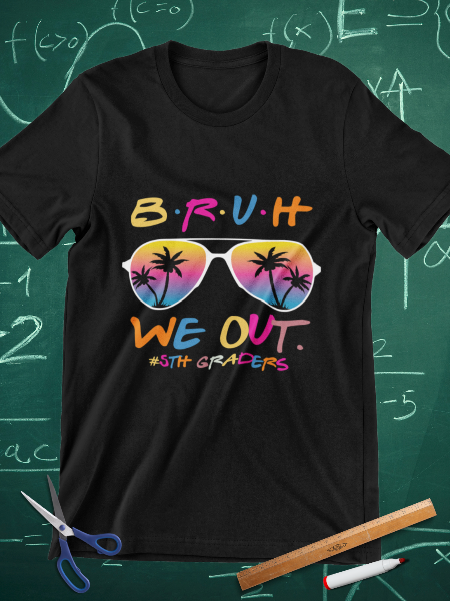Bruh We Out 5th Graders Graphic T-shirt