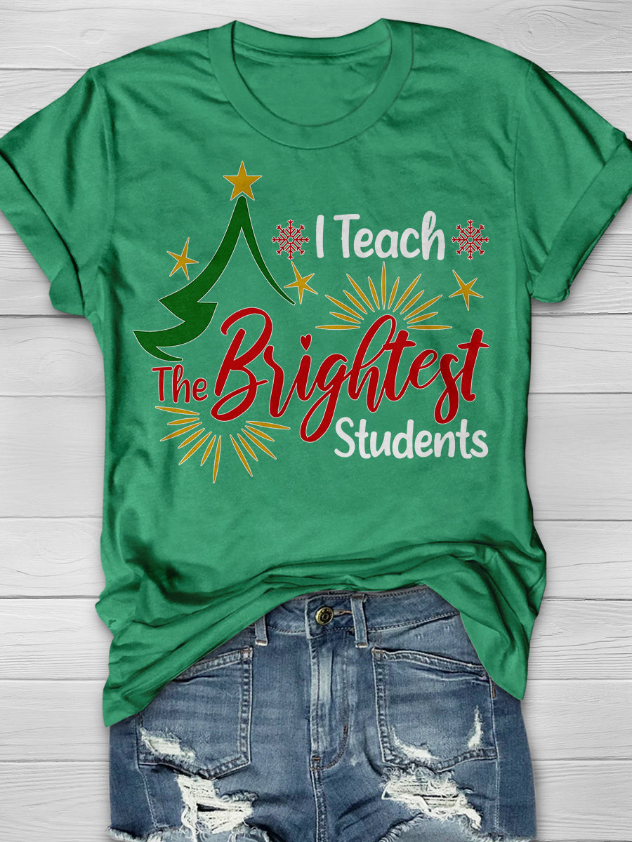 I Teach The Brightest Students Print Graphic T-shirts