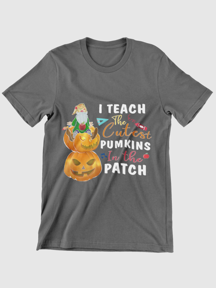 I Teach The Cutest Pumkins In The Patch Graphic T-shirt