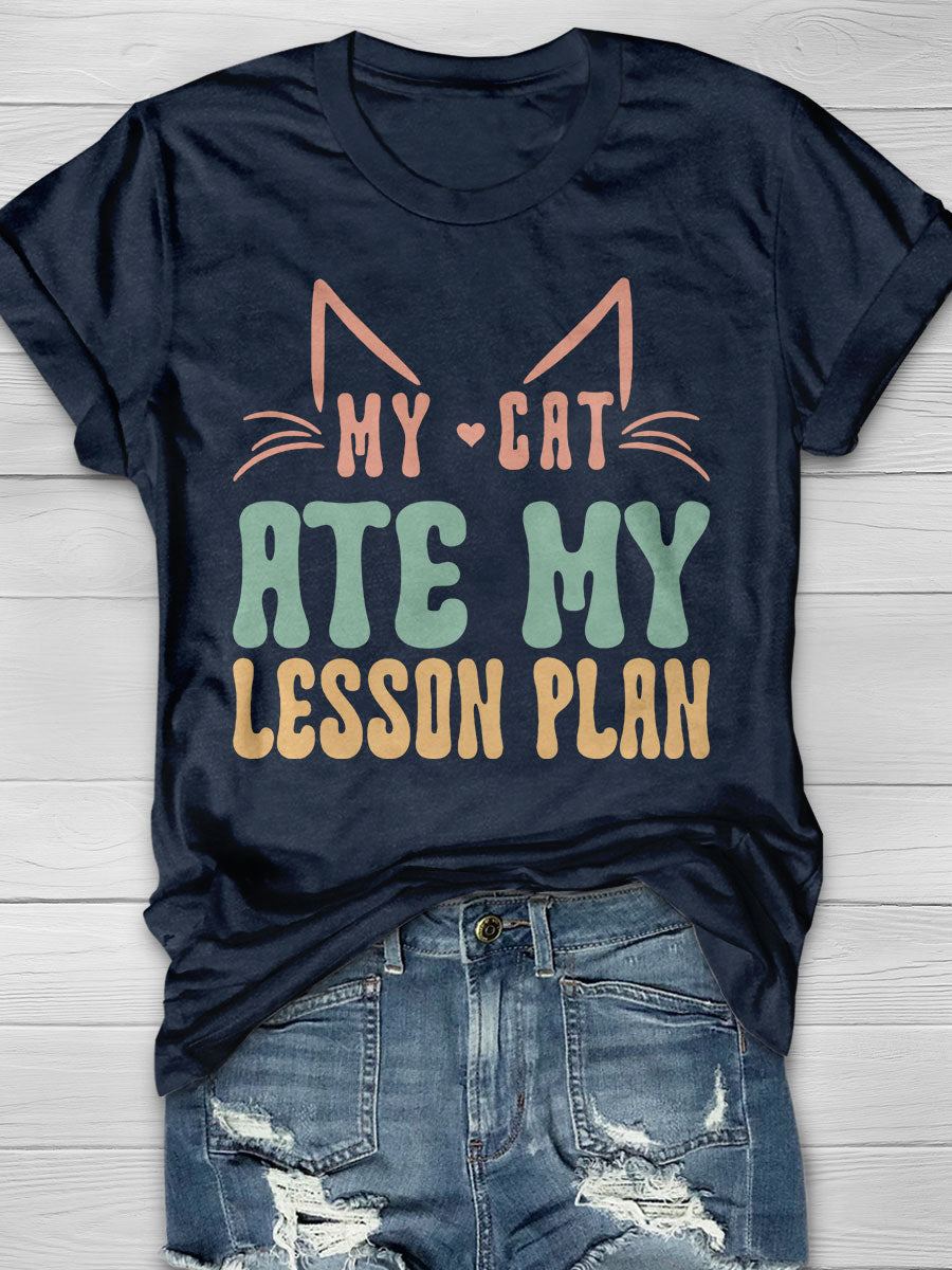 My Cat Ate My Lesson Plan Print Graphic T-shirts