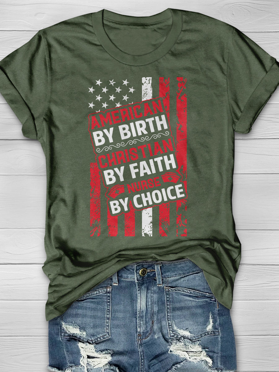 American By Birth Christian By Faith Nurse By Choice Print Short Sleeve T-shirt