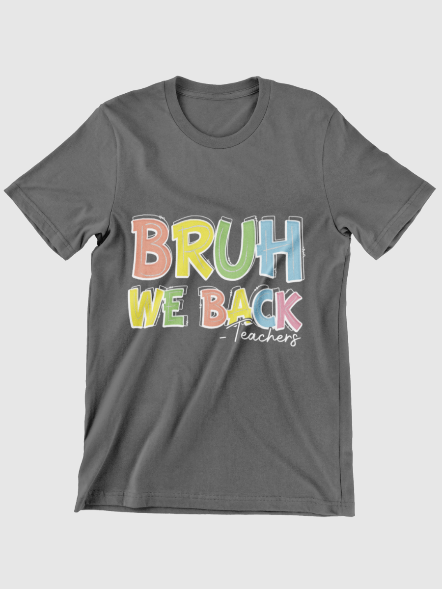 Bruh We Back Teachers Graphic T-shirt