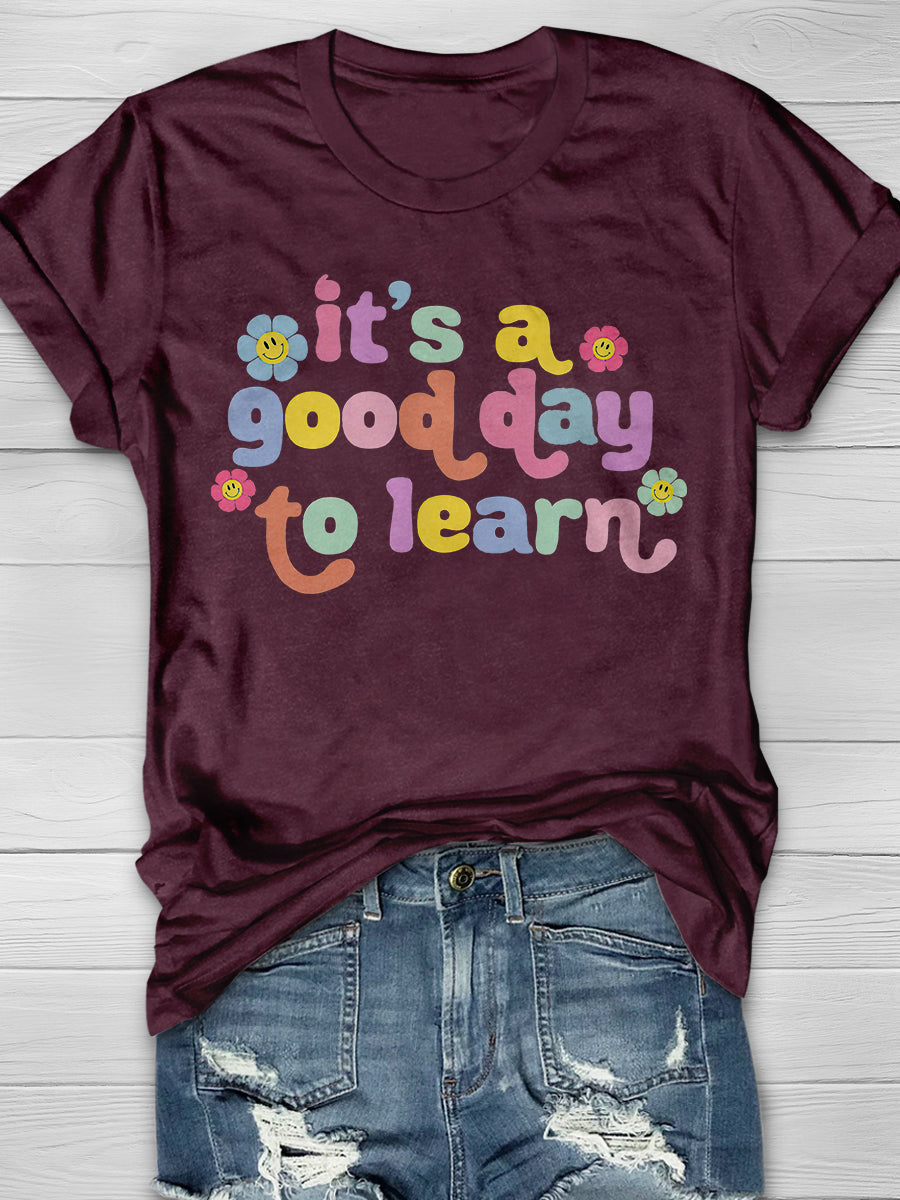 It's A Good Day To Learn Print Graphic T-shirts
