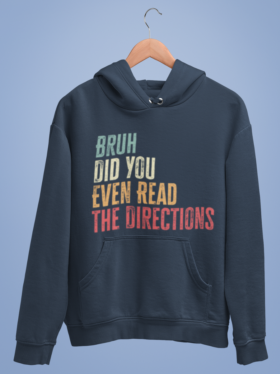Bruh Did You Even Read The Directions Graphic Pure Cotton Hoodie