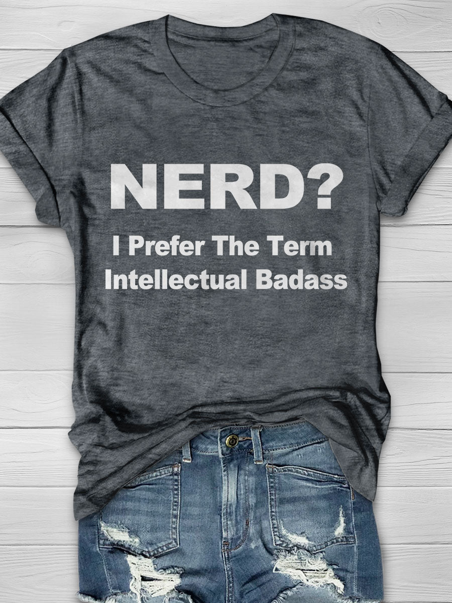 I Prefer the Term Intellectual Badass Print Short Sleeve T-shirt