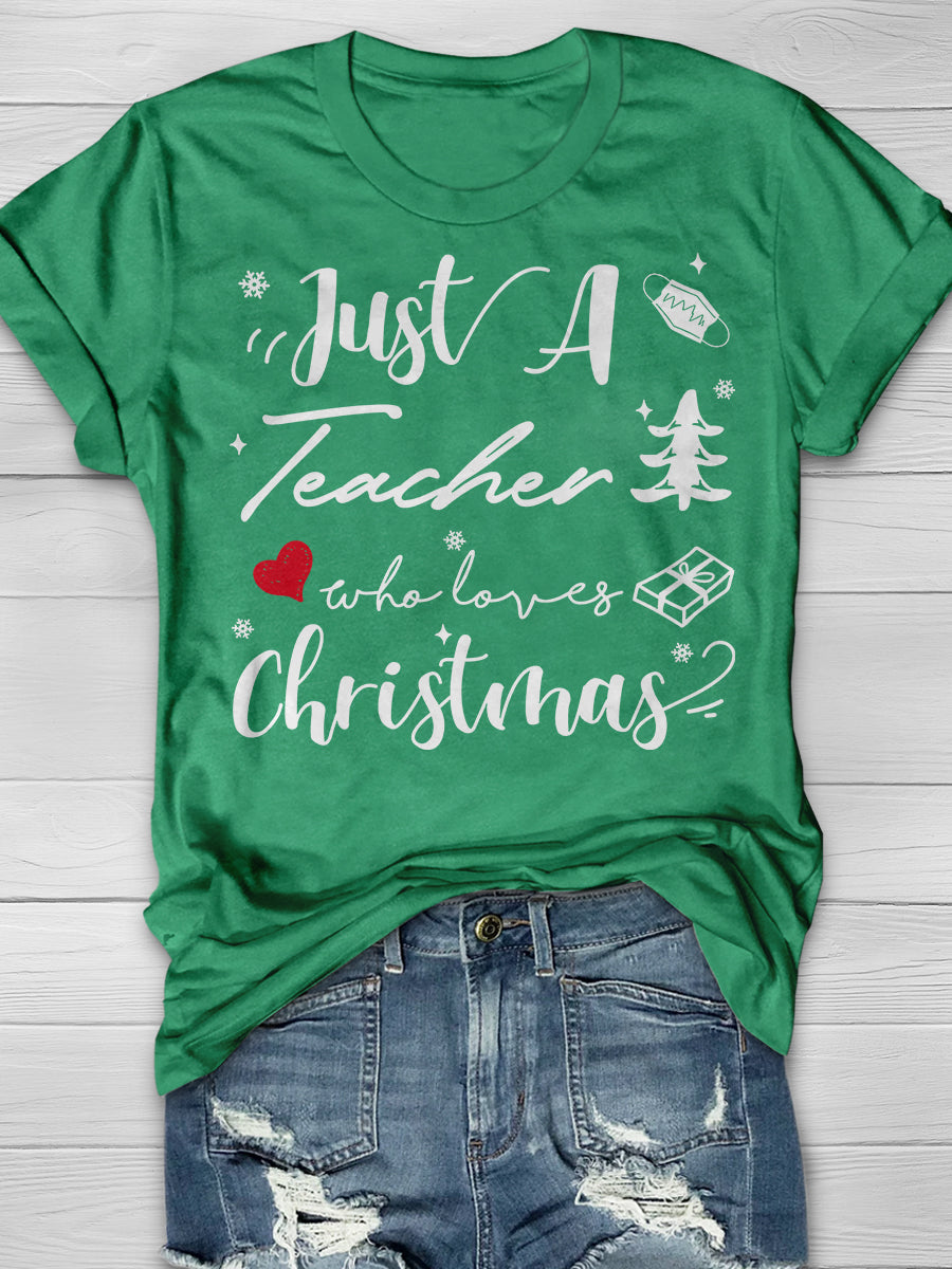 Just A Teacher Who Loves Christmas Print Graphic T-shirts