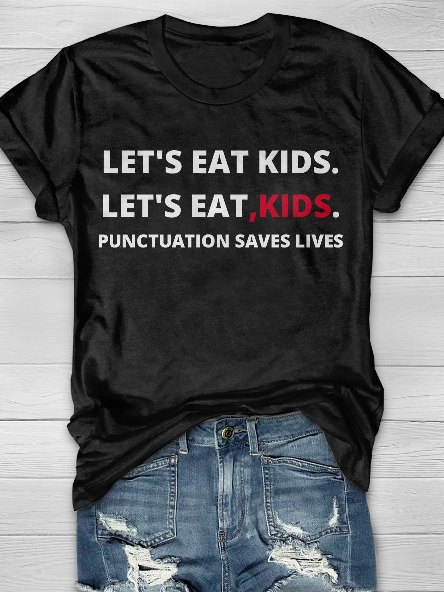 Let's Eat Kids Punctuation Saves Lives Print Graphic T-shirts