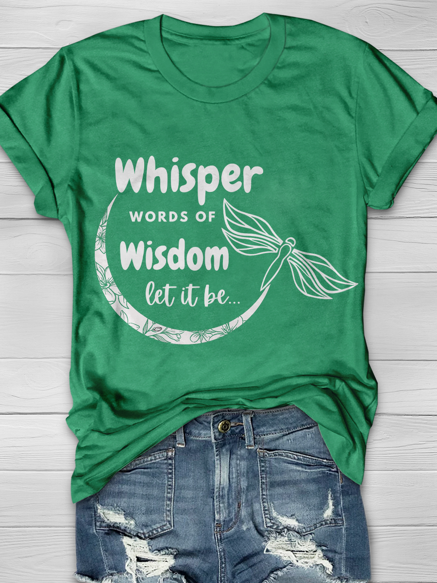 Whisper Words Of Wisdom Let It Be... Graphic T-shirts