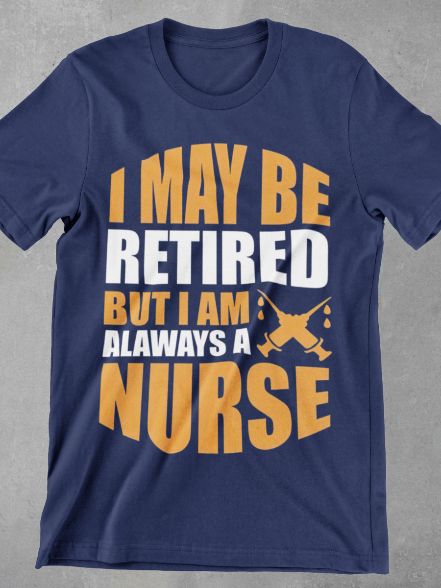 Retired But Forever Nurse Graphic T-shirt