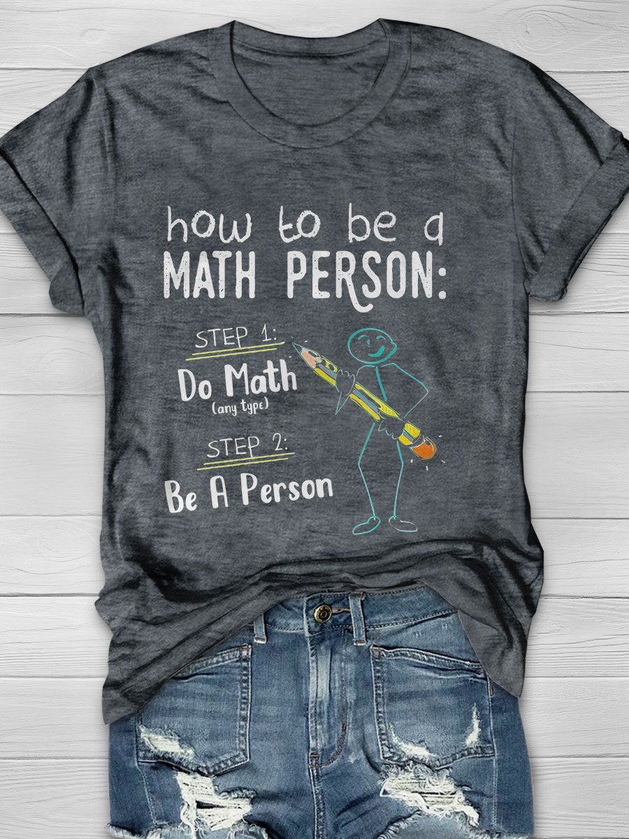 How To Be A Math Person Teacher Mathematics Print Short Sleeve T-shirt