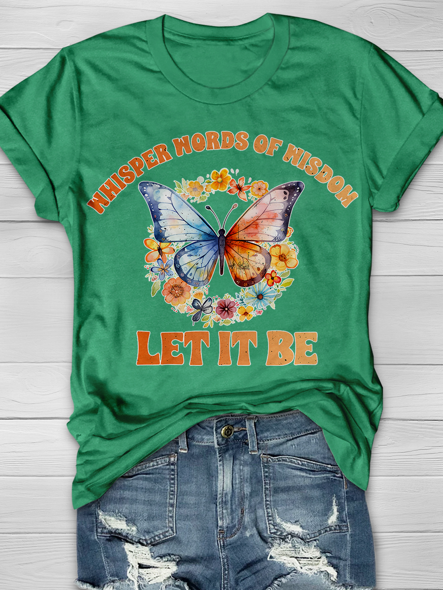 Whisper Words Of Wisdom Let It Be Butterfly Graphic T-shirts