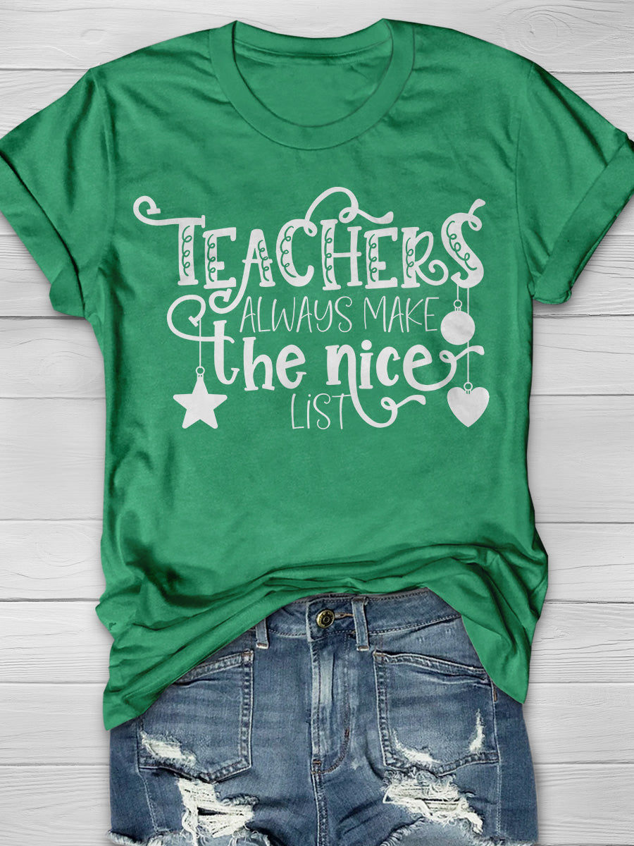 Teachers Always Make The Nice List Print Graphic T-shirts