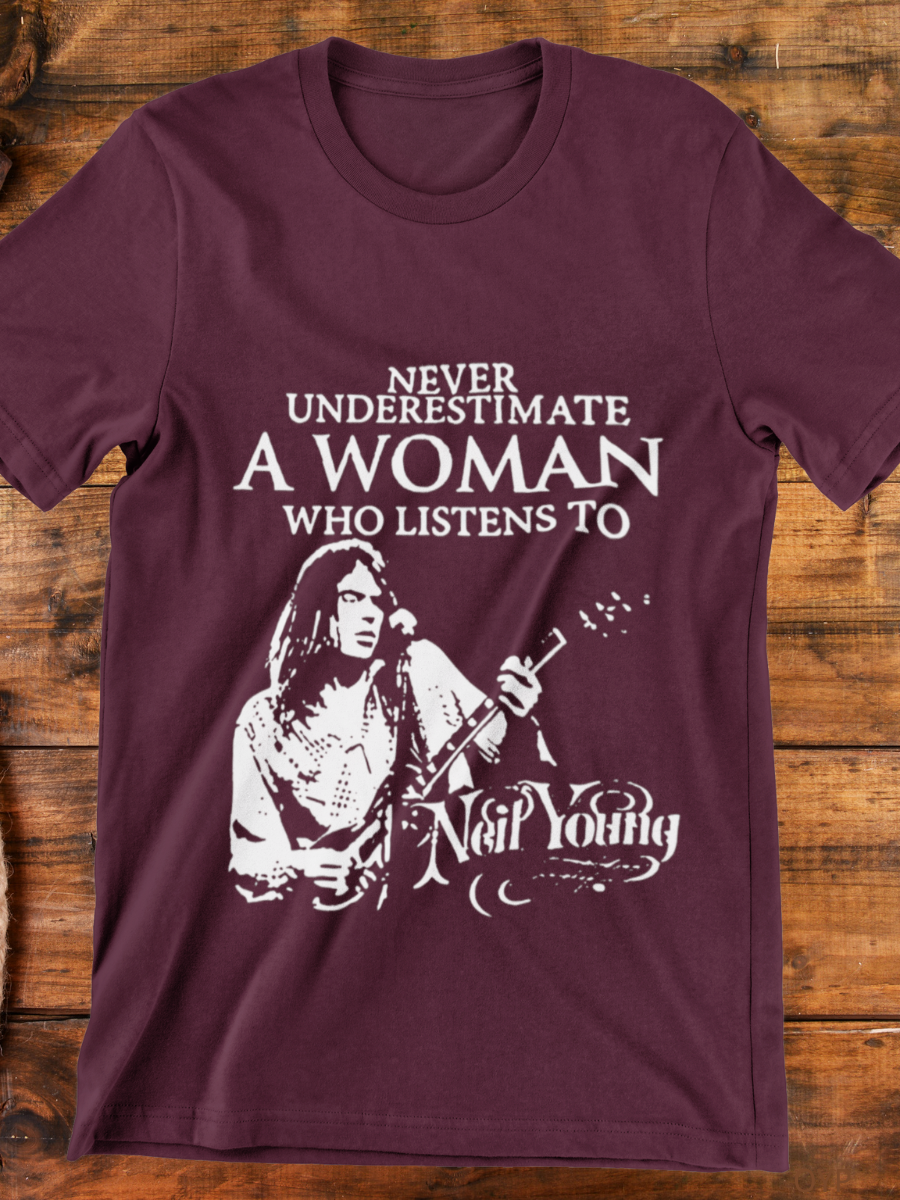 Never Underestimate A Women Who Listens To Neil Young Graphic T-shirt