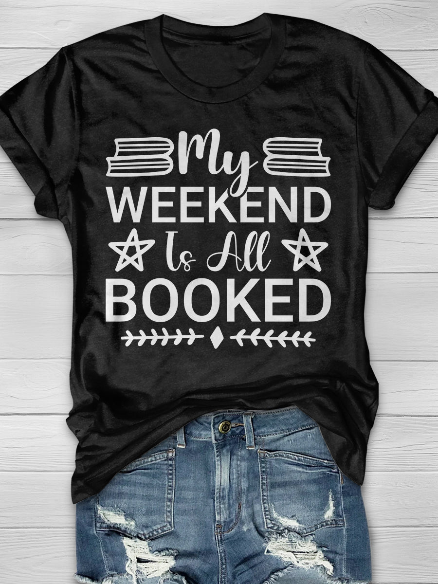 My Weekend Is All Booked Print Graphic T-shirts