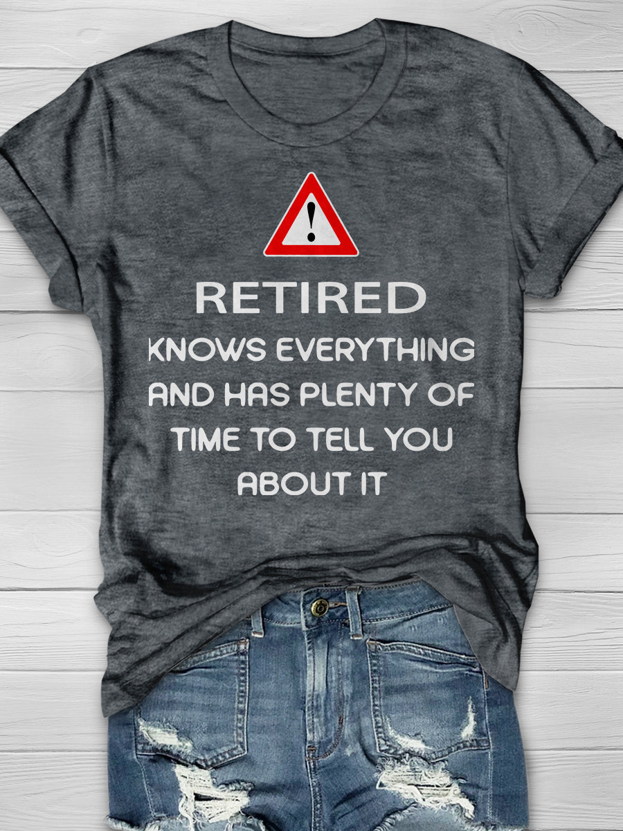 Warning Retired Knows Everything And Has Plenty Of Time To Tell You About It Print Graphic T-shirts