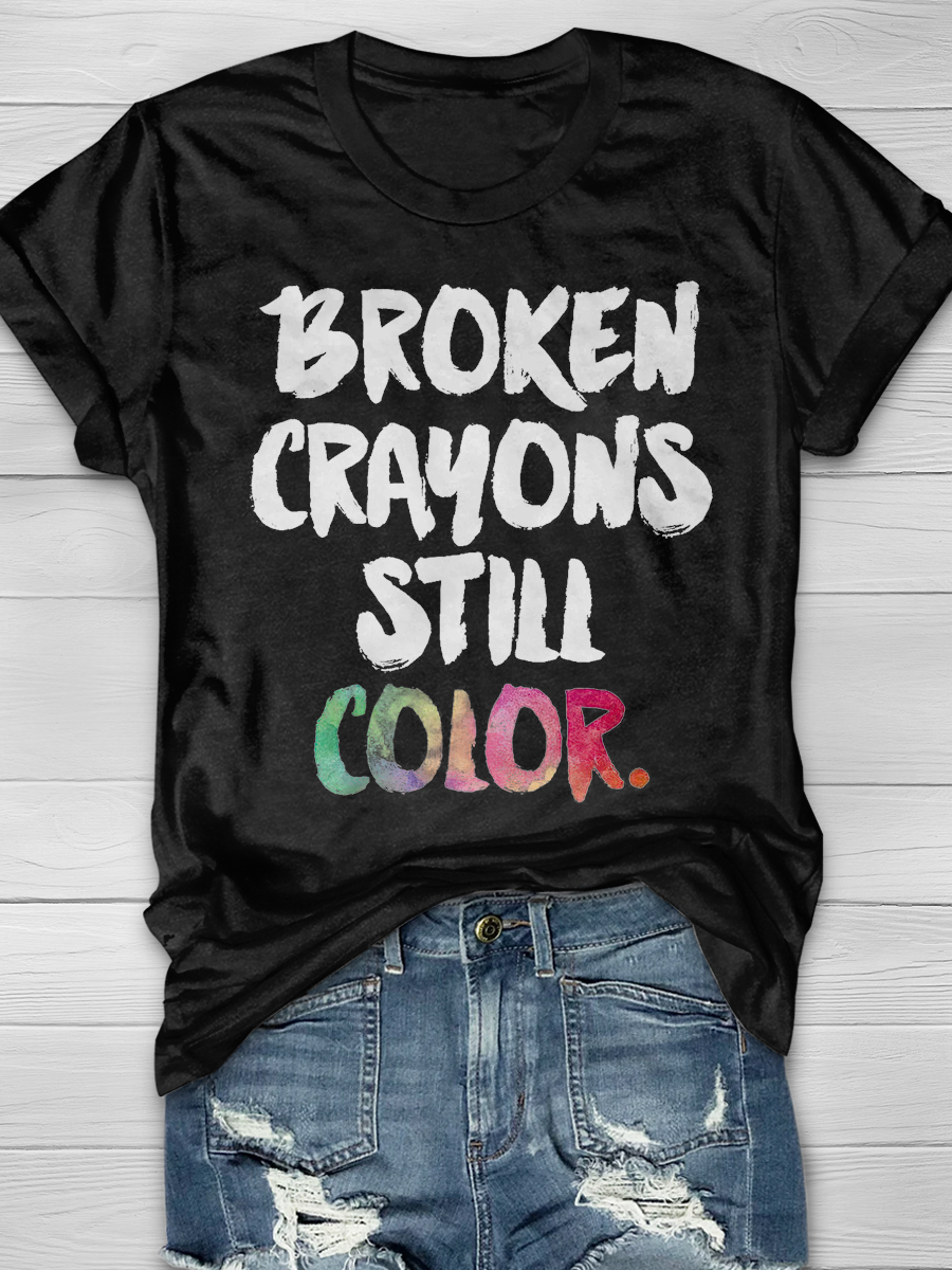 BROKEN CRAYONS STILL COLOR. Graphic T-shirt