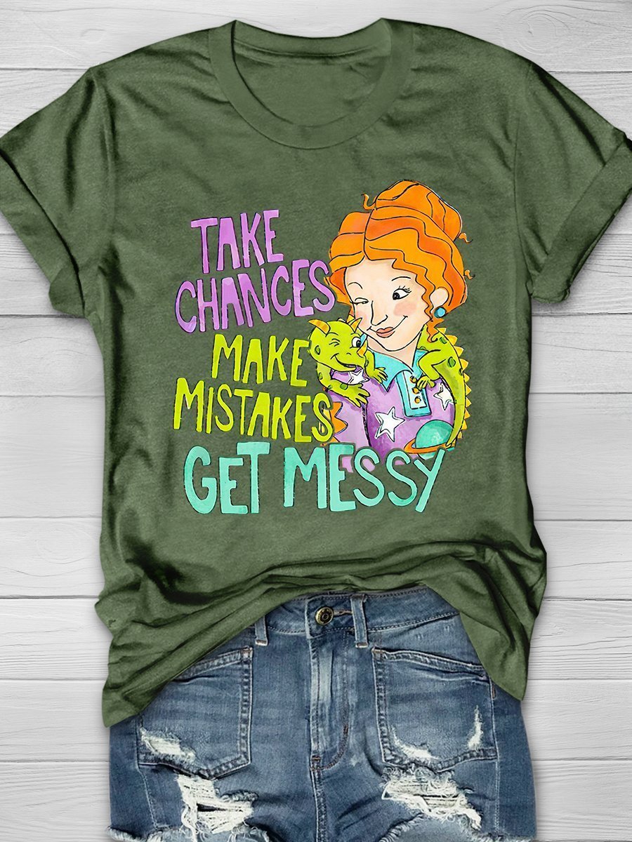 Take Chances Make Mistakes Get Messy Missyd Print Graphic T-shirts