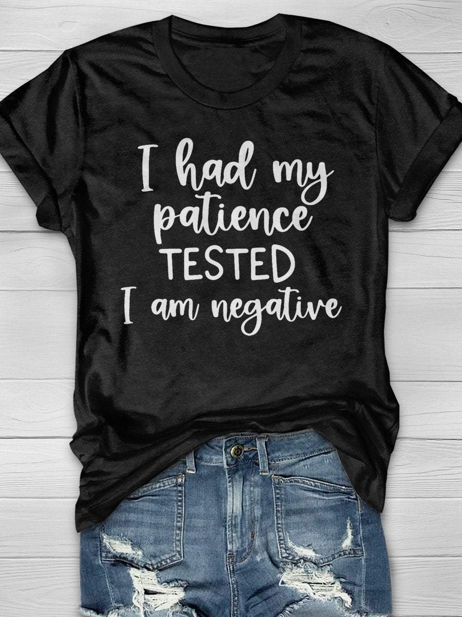 I Had My Patience Tested It's Negative Funny Print Graphic T-shirts