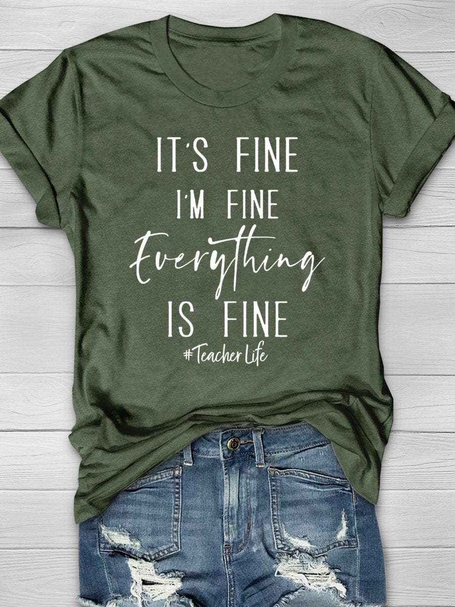 It's Fine I'm Fine Everything's Fine Teacher Life Funny Print Graphic T-shirts