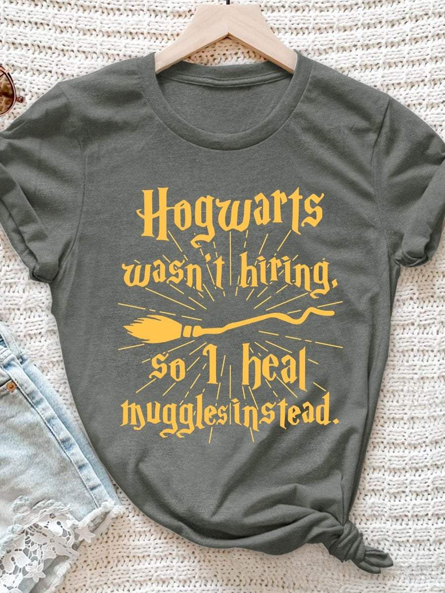 Hogwarts Wasn't Hiring So I Heal Muggles Print Short Sleeve T-shirt