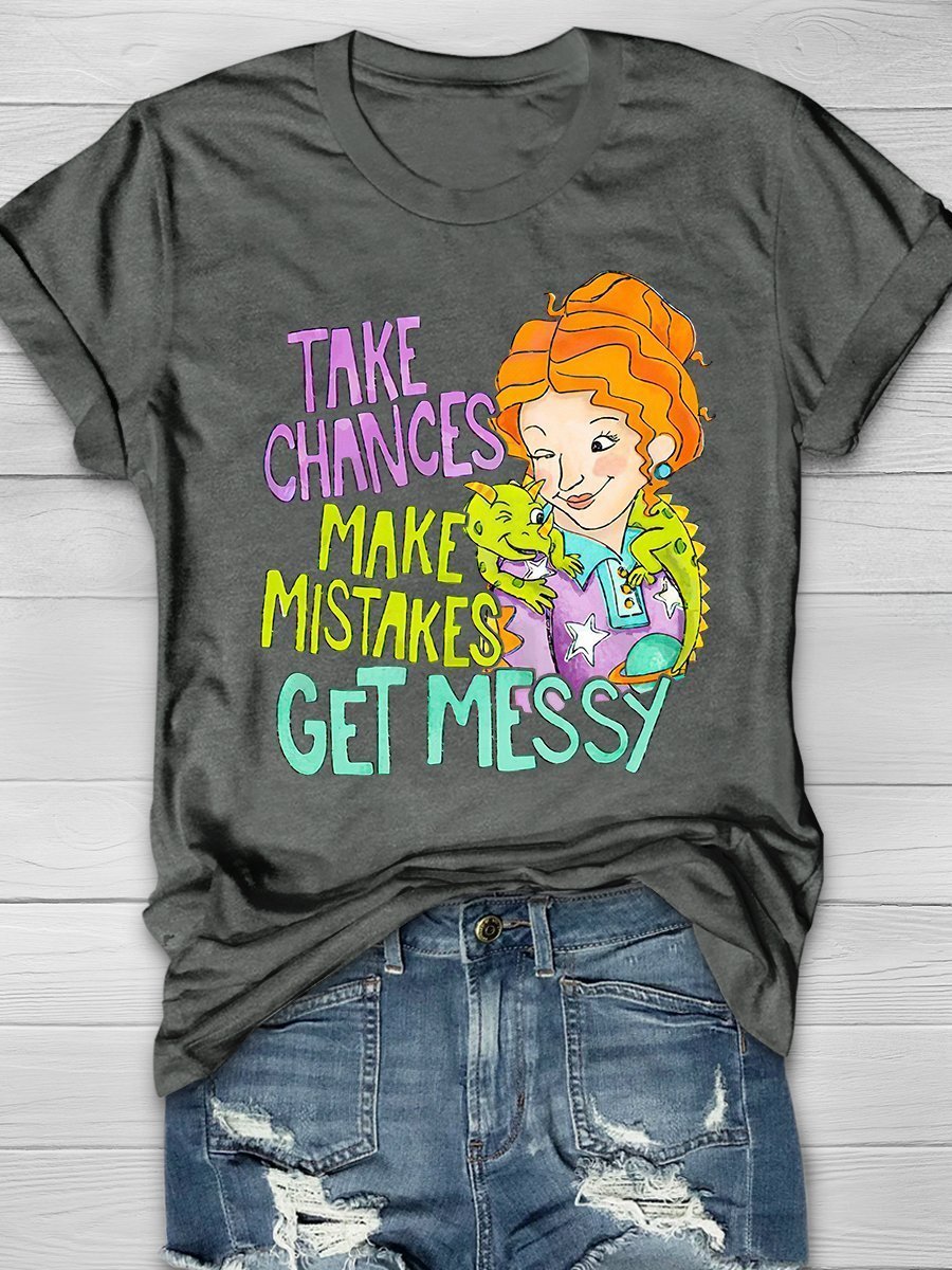 Take Chances Make Mistakes Get Messy Missyd Print Graphic T-shirts