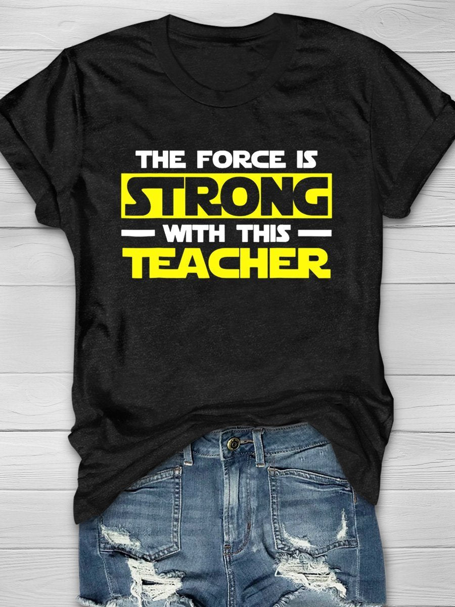 The Force Is Strong Print Graphic T-shirts