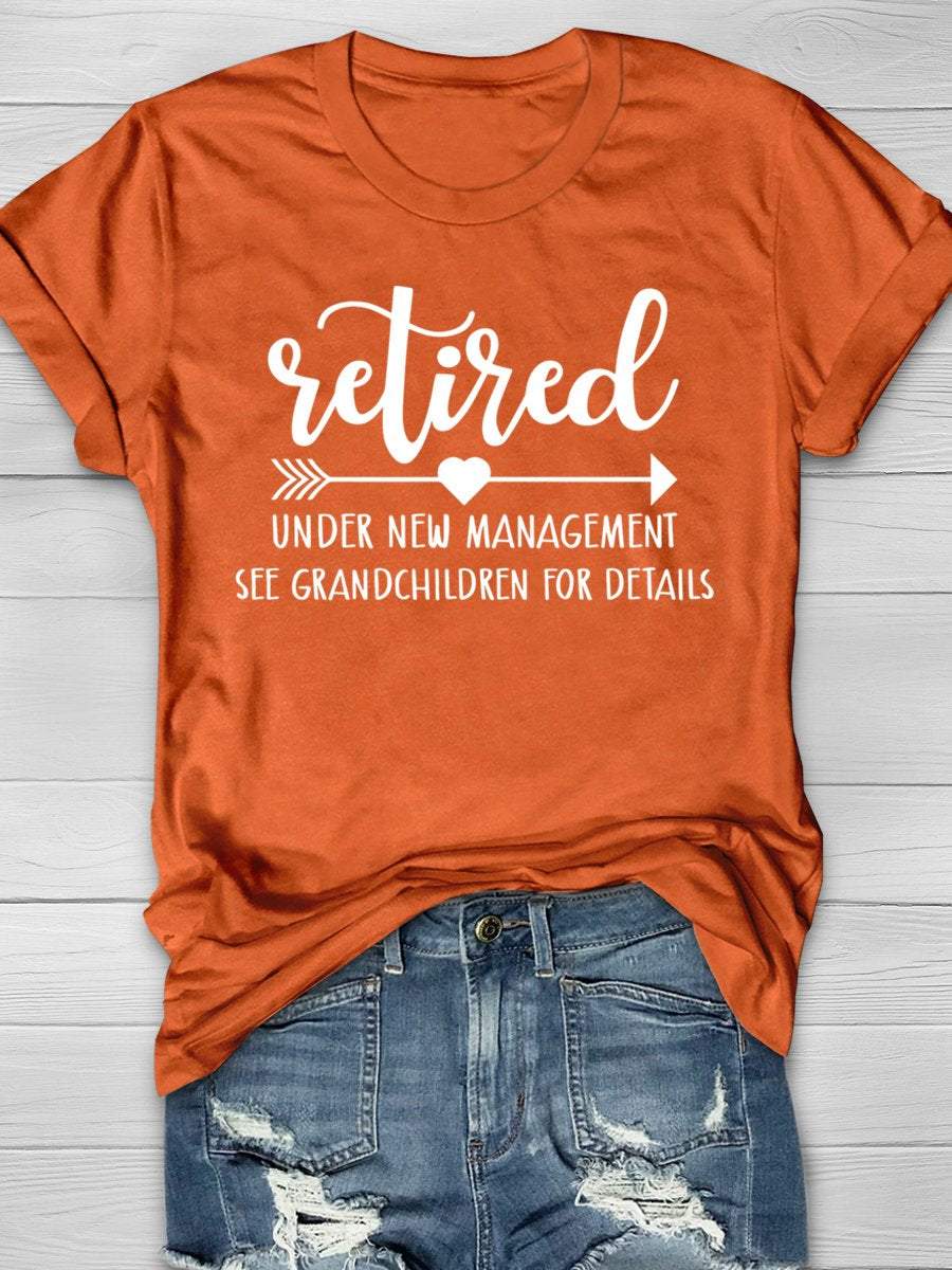 Retired Under New Management See Grandchildren For Details Print Graphic T-shirts