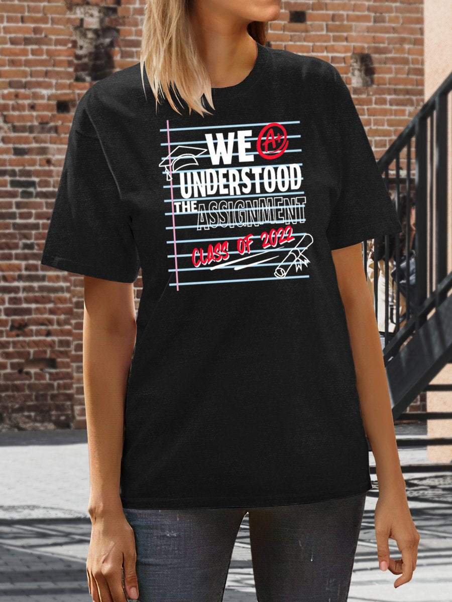 We A+ Understood The Assignment Class Of 2022 Funny Teacher Print Graphic T-shirts
