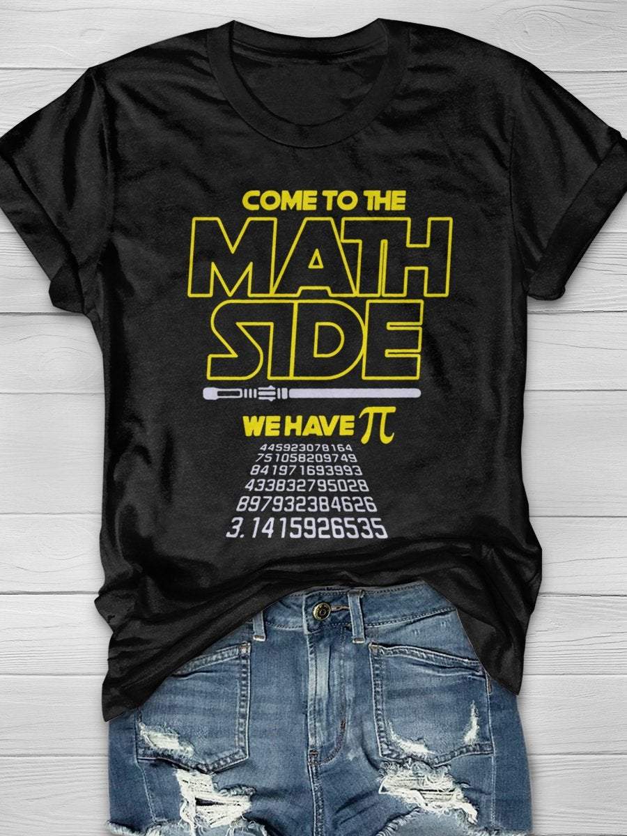 Come To The Math Side We Have PI 3.14 Print Graphic T-shirts