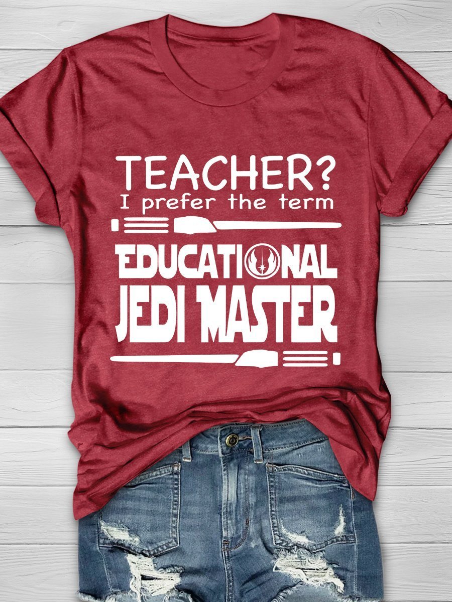 Teacher I Prefer The Term Educational Jedi Master Print Graphic T-shirts