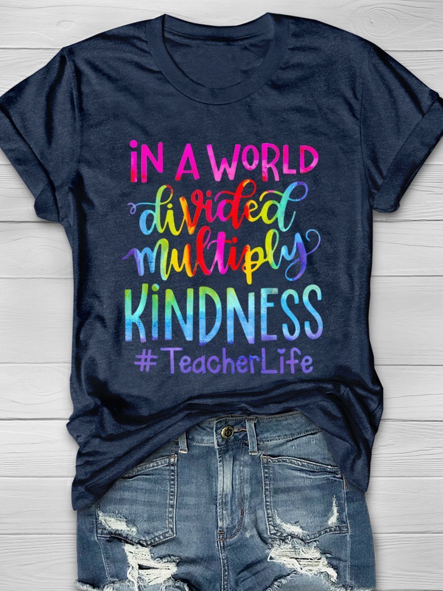 In A World Divided Multiply Kindness Teacher Life Print Graphic T-shirts
