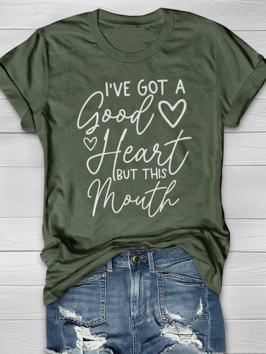 I’ve Got A Good Heart But This Mouth Print Graphic T-shirts