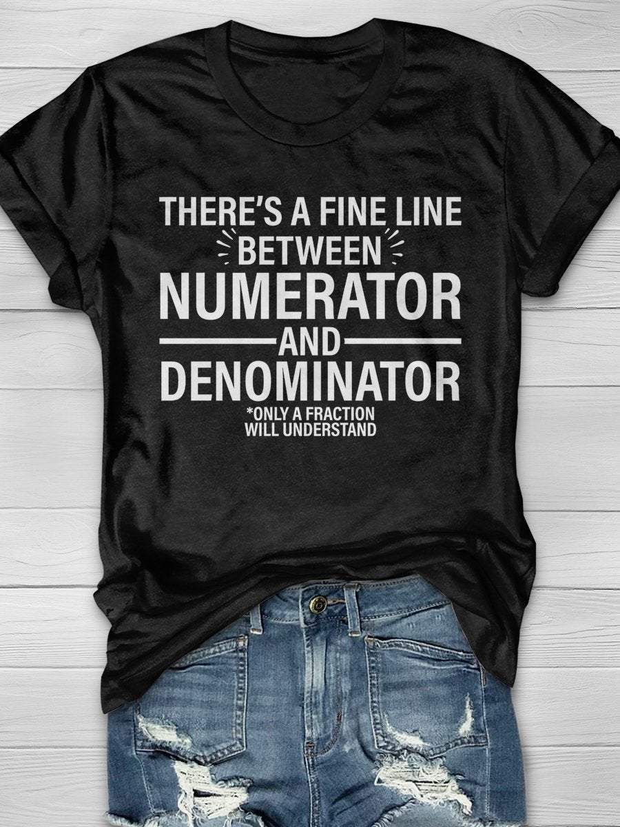 There's A Fine Line Between Numerator And Denominator Only A Fraction Will Understand Print Graphic T-shirts
