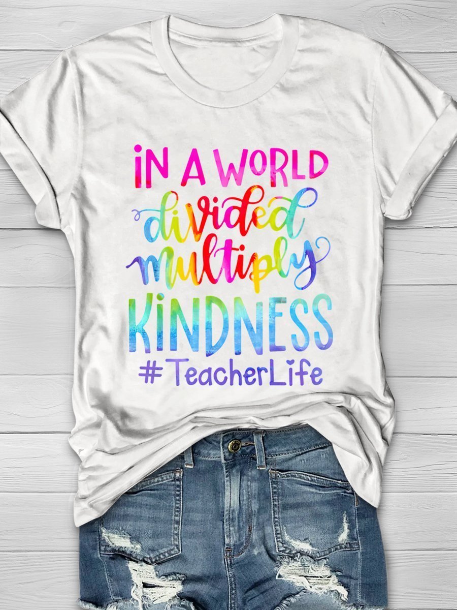 In A World Divided Multiply Kindness Teacher Life Print Graphic T-shirts