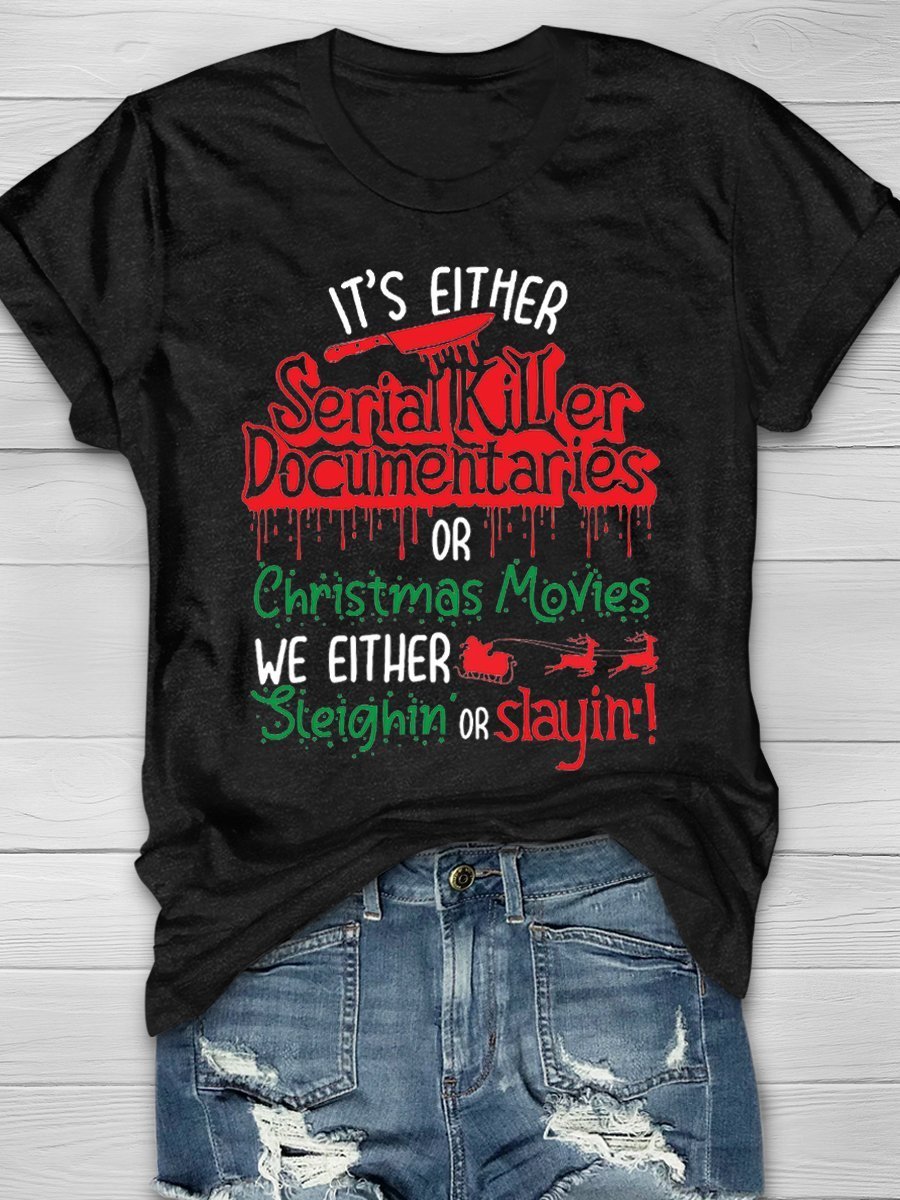 It's Either Serial Killer Documentaries Or Christmas Print Graphic T-shirts