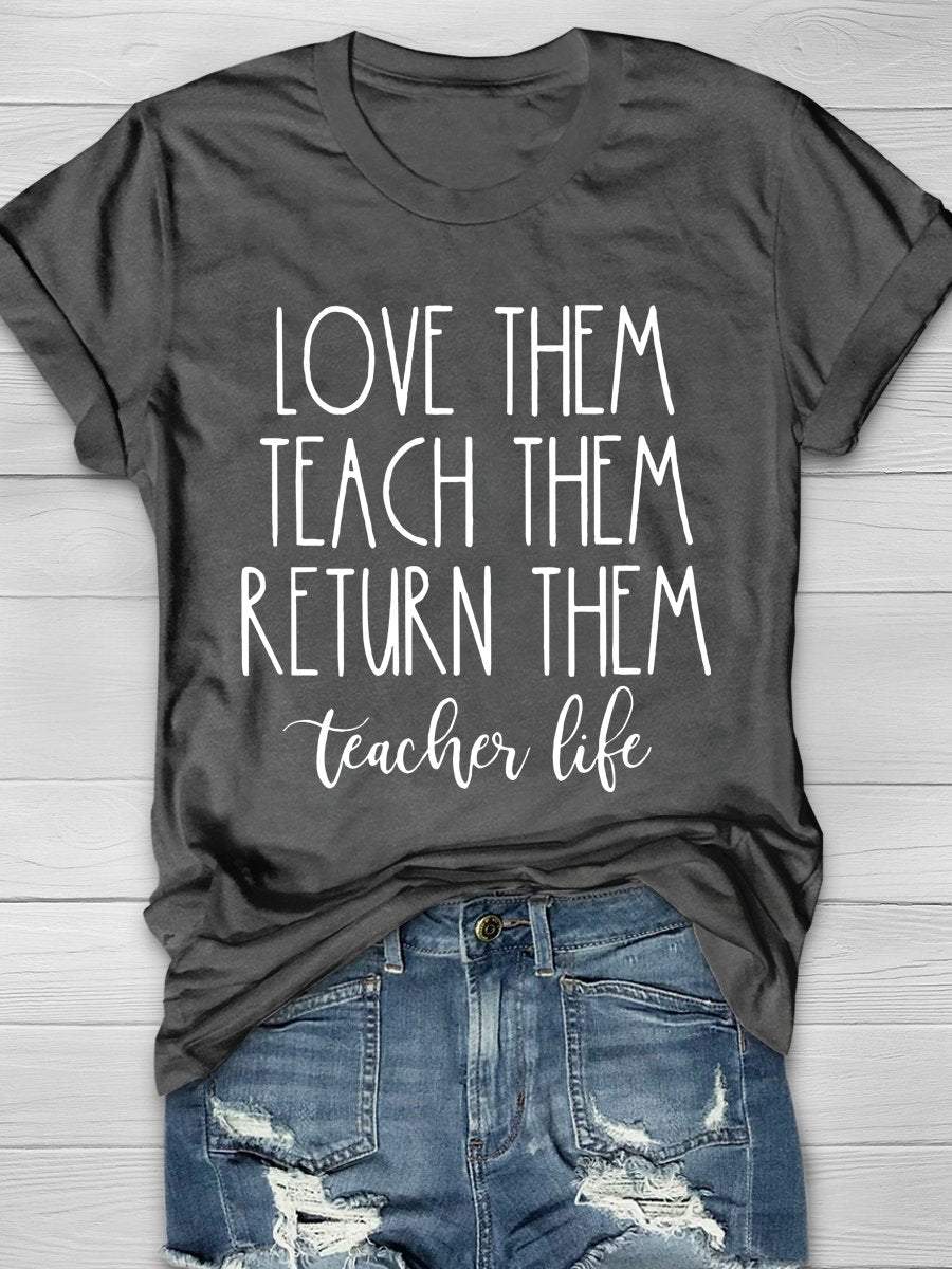 Teach Them Love Them Return Them Print Graphic T-shirts