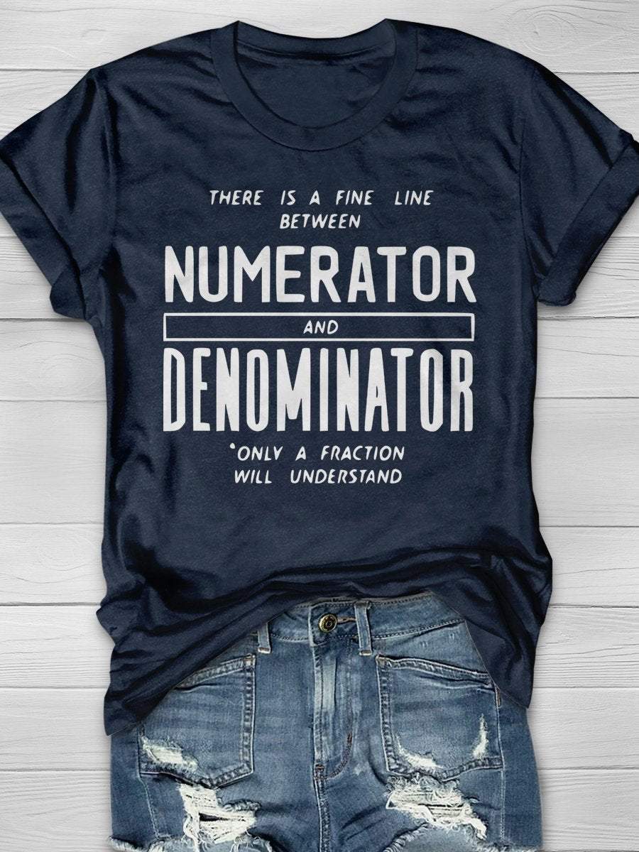 There Is Fine Line Between Numerator And Denominator Only A Fraction Will Understand Funny Math Teacher Print Graphic T-shirts