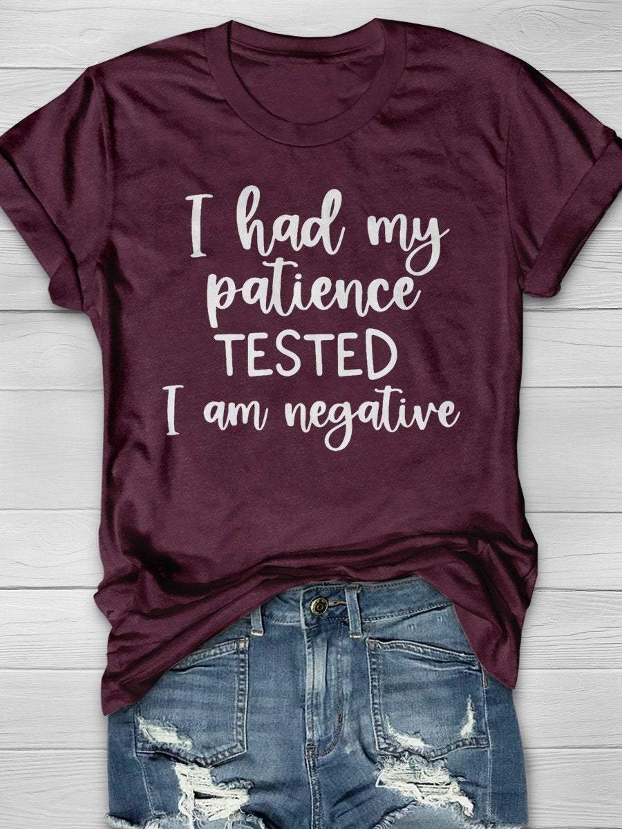 I Had My Patience Tested It's Negative Funny Print Graphic T-shirts