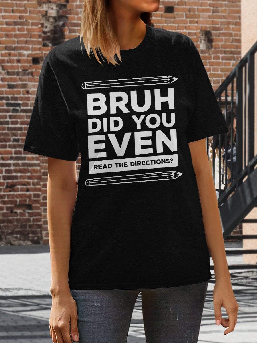 Bruh Did You Even Read The Directions Print Graphic T-shirts