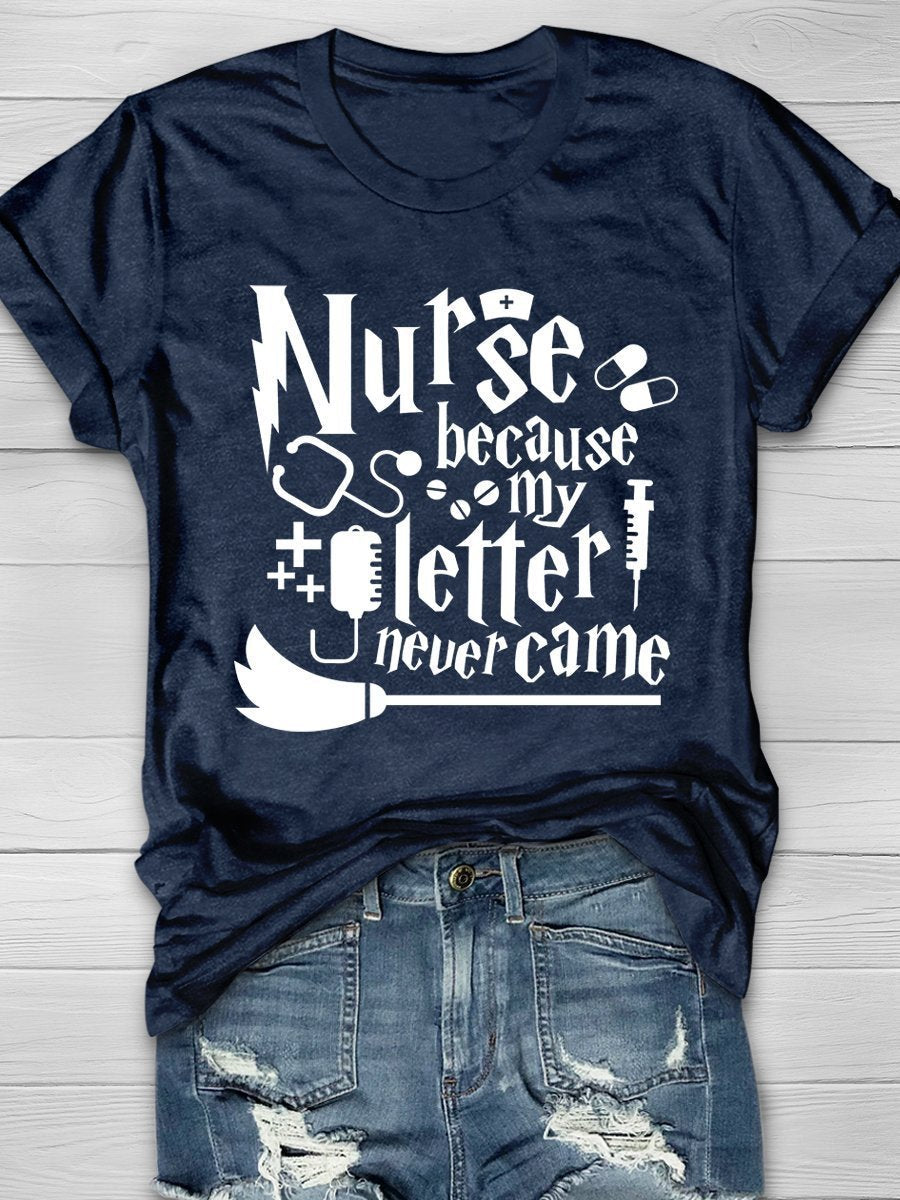 Nurse Because My Letter Never Came Print Short Sleeve T-shirt