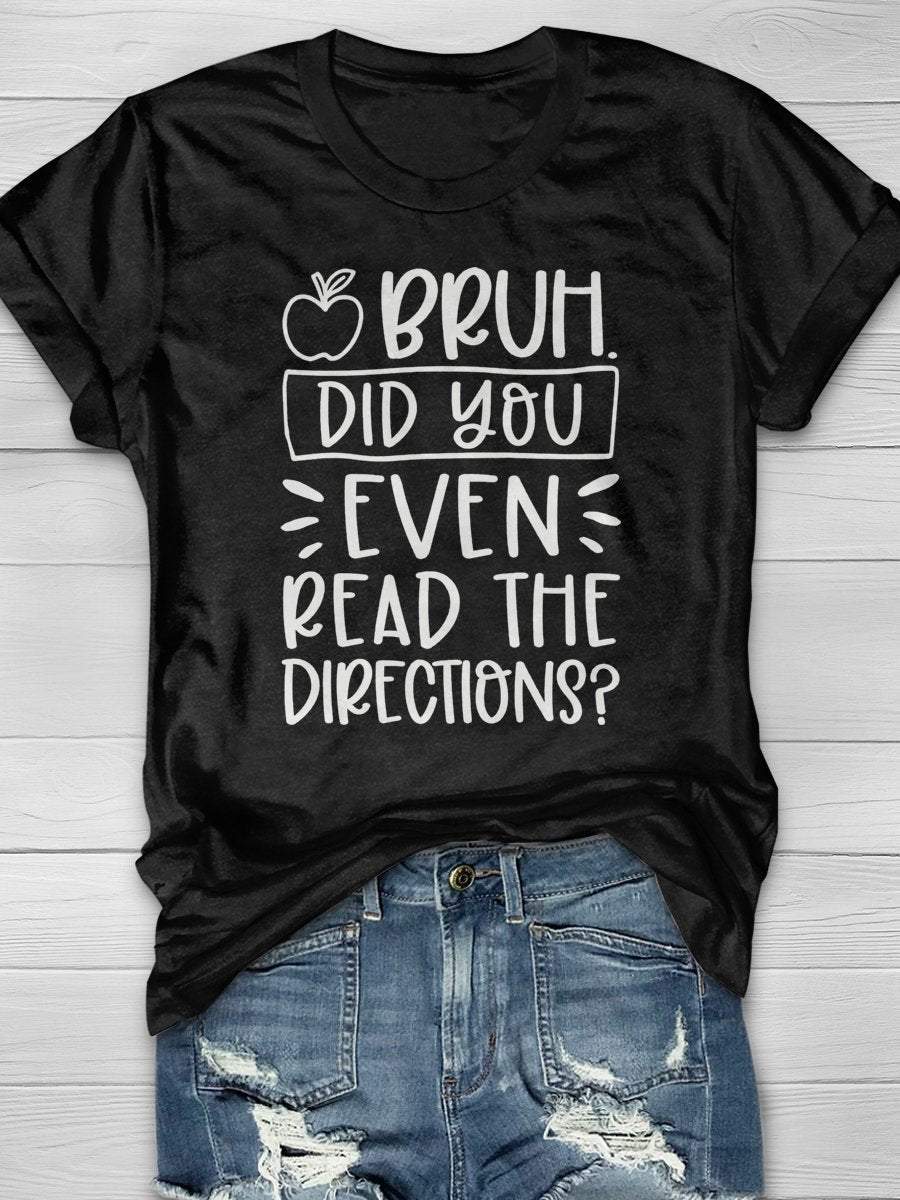 Bruh Did You Even Read The Directions Teacher Funny Print Graphic T-shirts