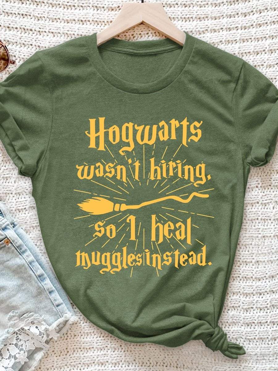 Hogwarts Wasn't Hiring So I Heal Muggles Print Short Sleeve T-shirt