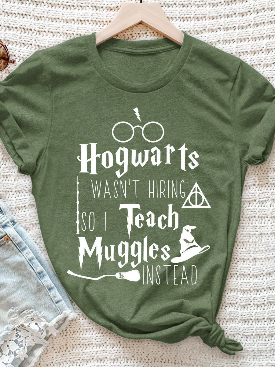 Hogwarts Wasn't Hiring So I Teach Muggles Instead Print Graphic T-shirts
