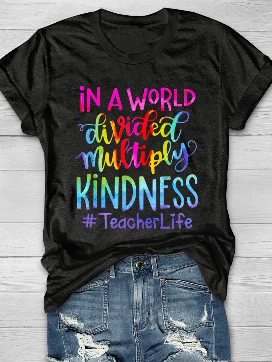 In A World Divided Multiply Kindness Teacher Life Print Graphic T-shirts