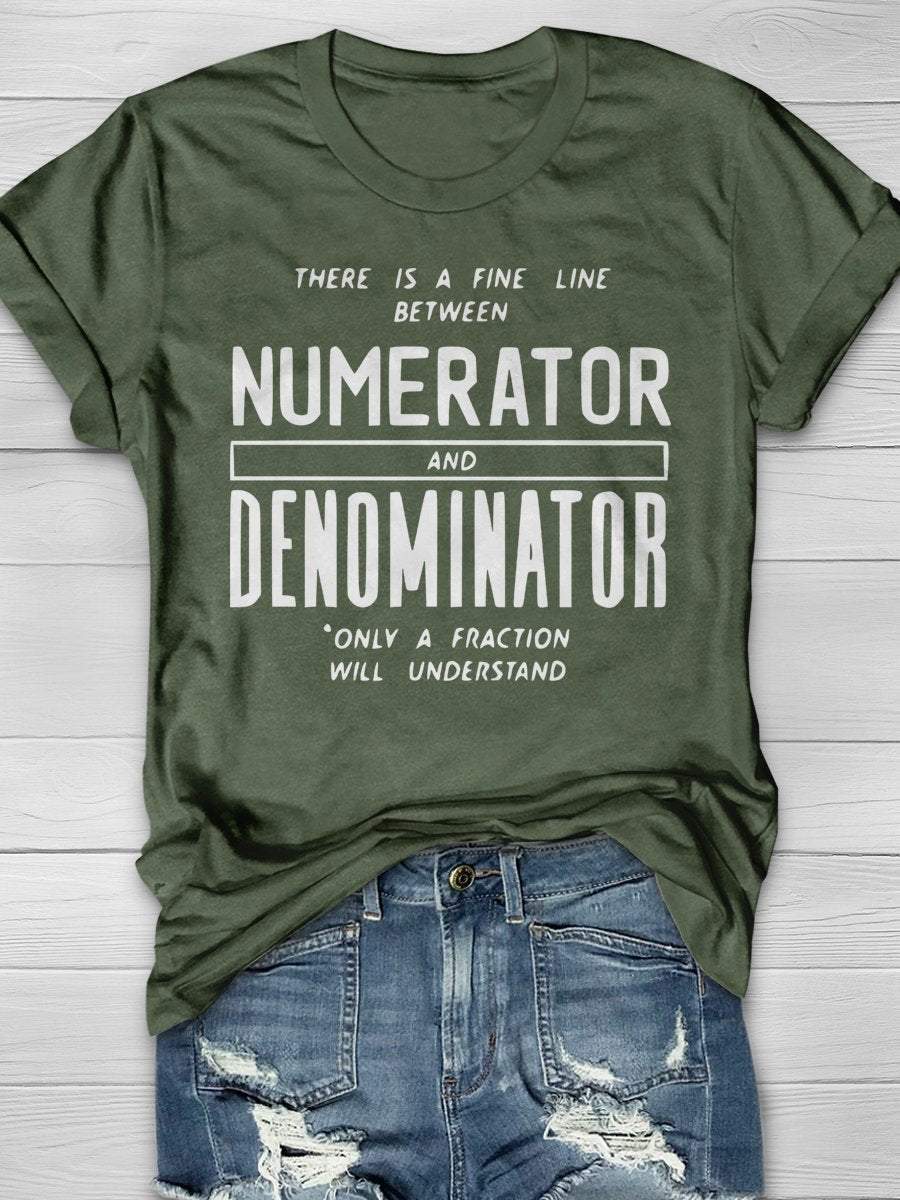 There Is Fine Line Between Numerator And Denominator Only A Fraction Will Understand Funny Math Teacher Print Graphic T-shirts