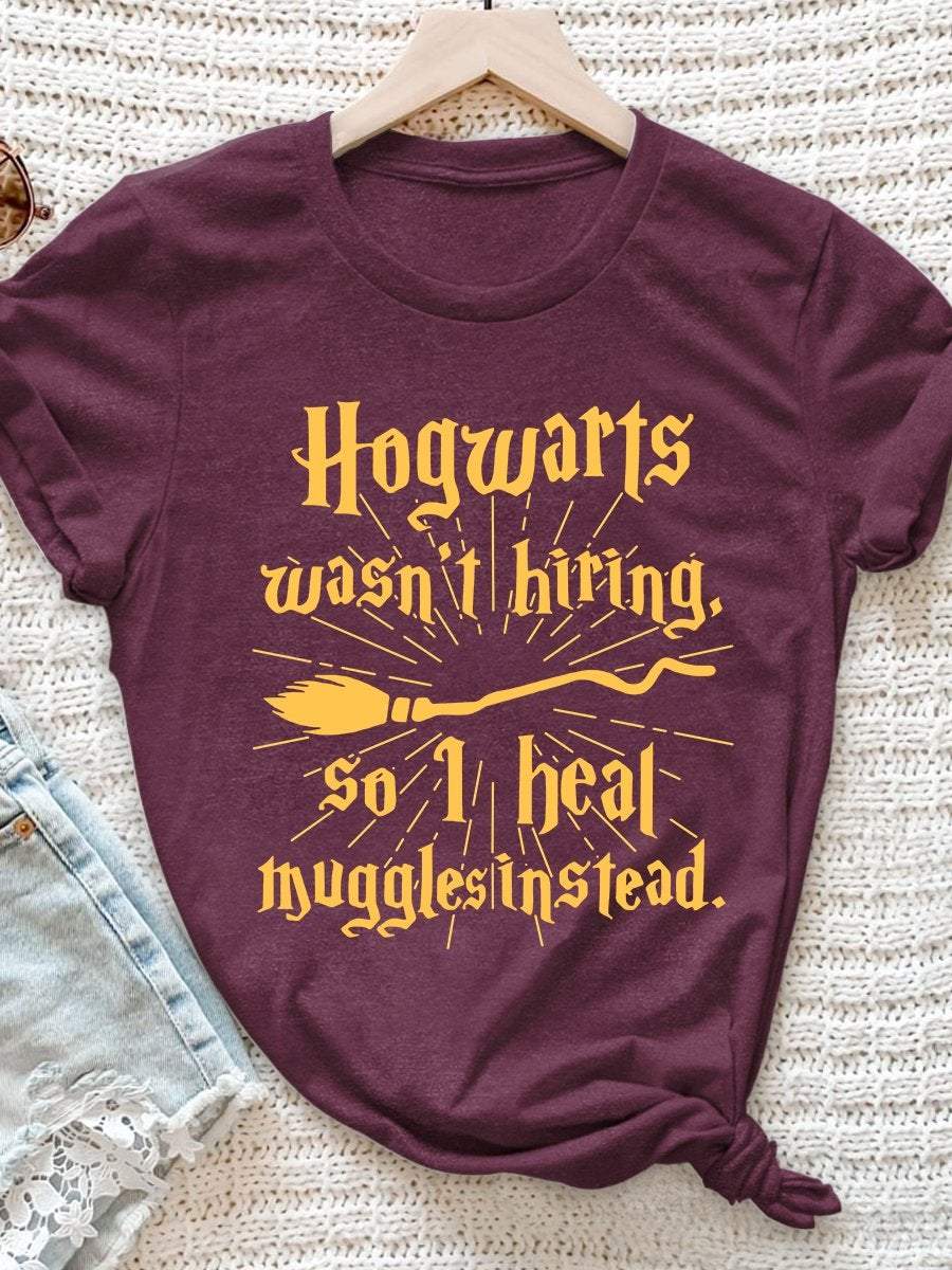 Hogwarts Wasn't Hiring So I Heal Muggles Print Short Sleeve T-shirt